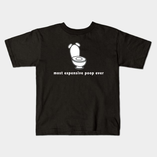 Most Expensive Day Ever... Most Expensive Bathroom Breaks Too I Guess? Kids T-Shirt by DisneyDan